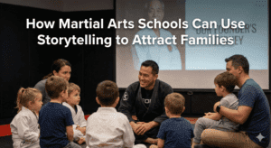 How Martial Arts Schools Can Use Storytelling to Attract Families