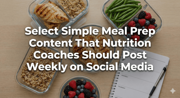 Simple Meal Prep Content That Nutrition Coaches Should Post Weekly on Social Media