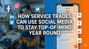 How Service Trades Can Use Social Media To Stay Top-Of-Mind Year Round